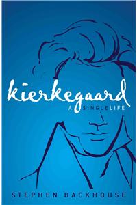 Kierkegaard: A Single Life