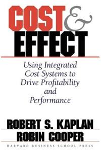 Cost & Effect: Using Integrated Cost Systems to Drive Profitability and Performance