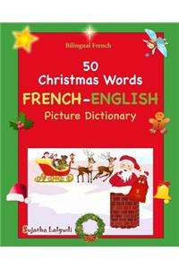 Bilingual French: 50 Christmas Words (picture word book): French English Picture Dictionary, Bilingual Picture Dictionary, Christmas book for children, Bilingual Fren