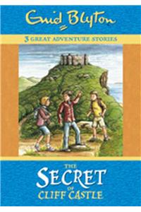 The Secret of Cliff Castle: Three Great Adventure Stories. Age 7+