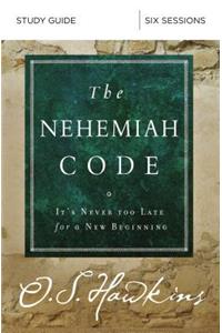 Nehemiah Code Bible Study Guide: It's Never Too Late for a New Beginning