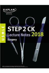 USMLE Step 2 Ck Lecture Notes 2018: Surgery