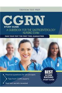 Cgrn Study Guide: A Guidebook for the Gastroenterology Nursing Exam