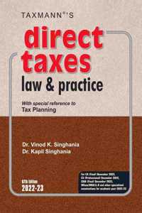 Taxmann's Direct Taxes Law & Practice | A.Y. 2022-23 - The Go-to-Guide for Students & Professionals for over 40 Years, equips the reader with the ability to understand & apply the law | 67th Edition