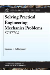 Solving Practical Engineering Mechanics Problems: Statics