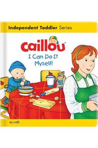 Caillou: I Can Do It Myself!