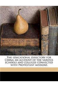 Educational Directory for China; An Account of the Various Schools and Colleges Connected with Protestant Missions