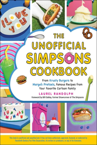 Unofficial Simpsons Cookbook: From Krusty Burgers to Marge's Pretzels, Famous Recipes from Your Favorite Cartoon Family