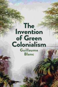 The Invention of Green Colonialism