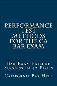 Performance Test Methods for the CA Bar Exam: Bar Exam Failure Success in 42 Pages