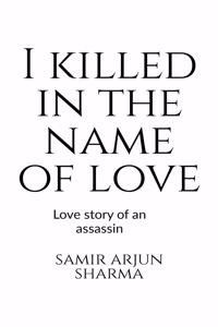 I killed in the name of love