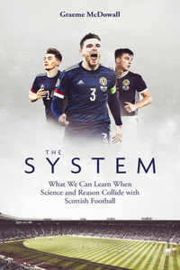 System: What We Can Learn When Science and Reason Collide with Scottish Football