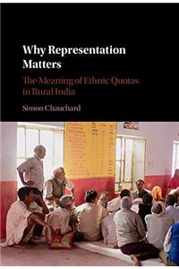 Why Representation Matters: The Meaning of Ethnic Quotas in Rural India