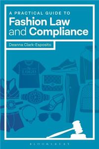 Practical Guide to Fashion Law and Compliance