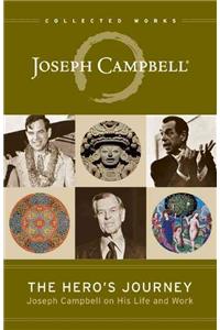 Hero's Journey: Joseph Campbell on His Life and Work