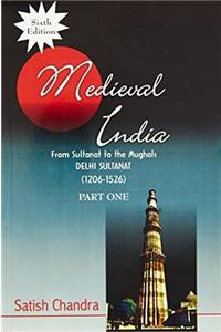 MEDIEVAL INDIA: FROM SULTANAT TO THE MUGHALS