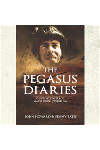 The Pegasus Diaries: The Private papers of Major John Howard DSO