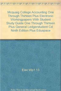 McQuaig College Accounting One Through Thirteen Plus Electronic Workingpapers with Student Study Guide One Through Thirteen Plus General Ledgerstudent CD Ninth Edition Plus Eduspace