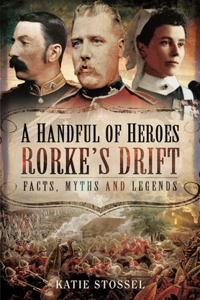 A Handful of Heroes, Rorke's Drift: Facts, Myths and Legends