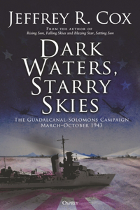 Dark Waters, Starry Skies: The Guadalcanal-Solomons Campaign, March-October 1943