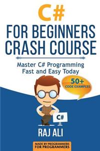 C#: C# For Beginners Crash Course: Master C# Programming Fast and Easy Today