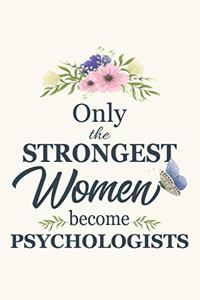 Only The Strongest Women Become Psychologists