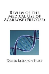 Review of the Medical Use of Acarbose (Precose)