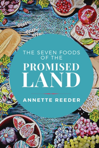 Seven Foods of the Promised Land