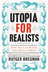 Utopia for Realists: How We Can Build the Ideal World