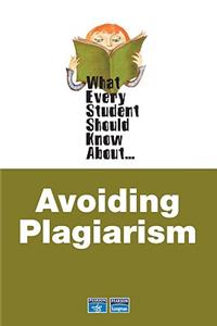 What Every Student Should Know about Avoiding Plagiarism