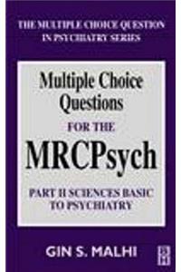 MCQs for the MRCPsych: Part 2 - Basic Sciences (The Multiple Choice Question in Psychiatry Series)