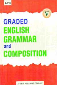 Graded English Grammar and Composition - V