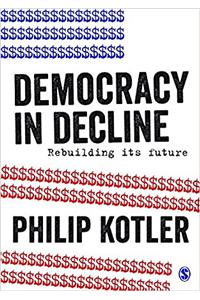 Democracy in Decline: Rebuilding its Future