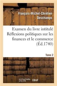 Examen Du Livre Intitulé Réflexions Politiques Sur Les Finances Et Le Commerce. Tome 2