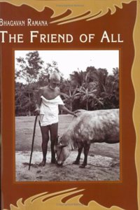 Bhagavan Ramana : The Friend Of All