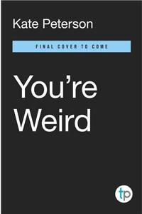 You're Weird: A Creative Journal for Misfits, Oddballs, and Anyone Else Who's Uniquely Awesome