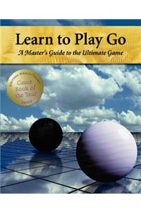 Learn to Play Go: A Master's Guide to the Ultimate Game (Volume I)