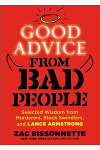 Good Advice from Bad People