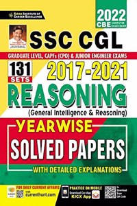 Kiran SSC CGL 2017 to 2021 Reasoning Yearwise 131 Solved Papers With Detailed Explanations(English Medium)(3540)