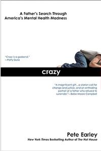 Crazy: A Father's Search Through America's Mental Health Madness