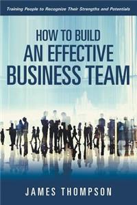 How to Build an Effective Business Team