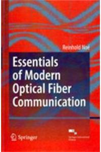 Essentials Of Modern Optical Fiber Communication