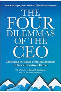 The Four Dilemmas of the CEO: Mastering the Make-or-Break Moments in Every Executive’s Career