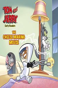 Tom and Jerry Early Readers The Cheese Making Mouse