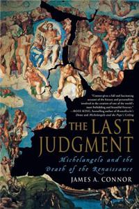 Last Judgment: Michelangelo and the Death of the Renaissance