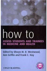 How to Assess Students and Trainees in Medicine and Health