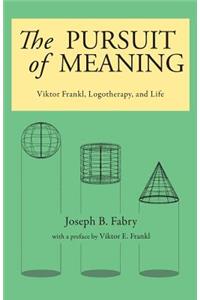 Pursuit of Meaning: Viktor Frankl, Logotherapy, and Life