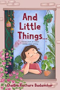 And Little Things...: Stories of an Indian Middle-Class Setting