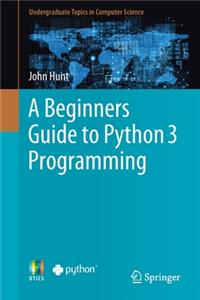 Beginners Guide to Python 3 Programming