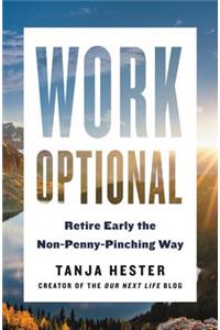 Work Optional : Retire Early the Non-Penny-Pinching Way